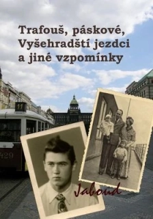 Jaboud: Trafouš, páskové, Vyšehradští jezdci a jiné vzpomínky