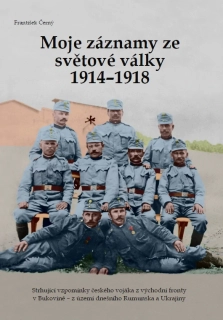 František Černý: Moje záznamy ze světové války 1914-1918